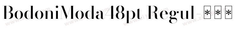 BodoniModa48pt Regul字体转换 BodoniModa48pt Regul字体转换